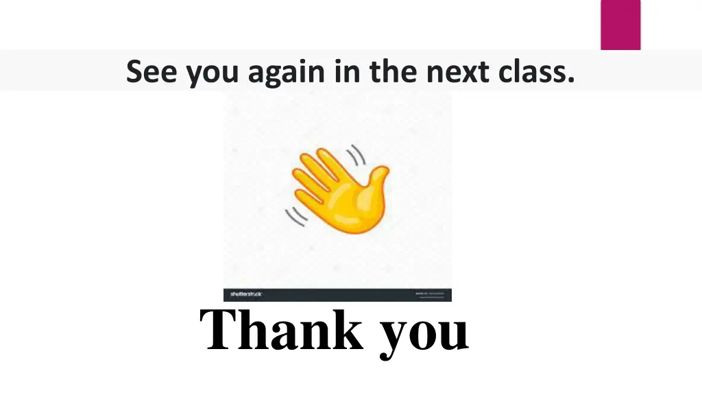 see you again in the next class