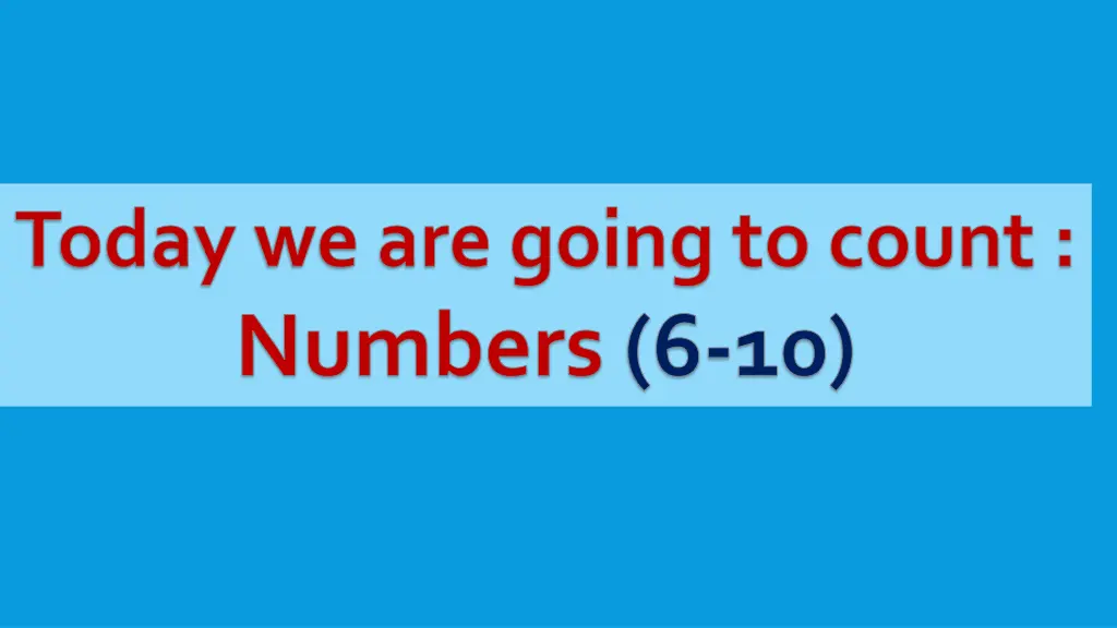 today we are going to count numbers 6 10