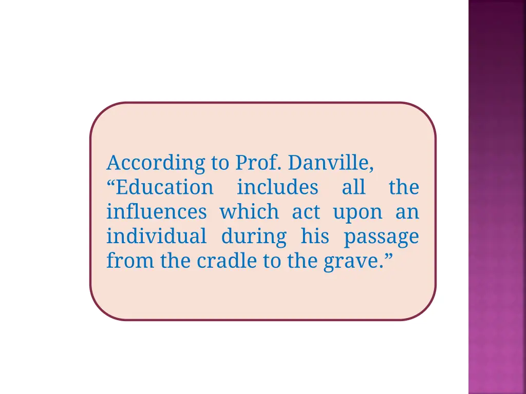 according to prof danville education includes