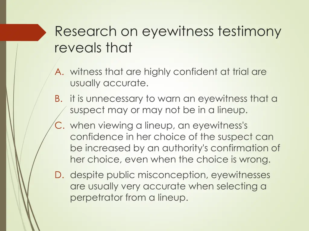 research on eyewitness testimony reveals that