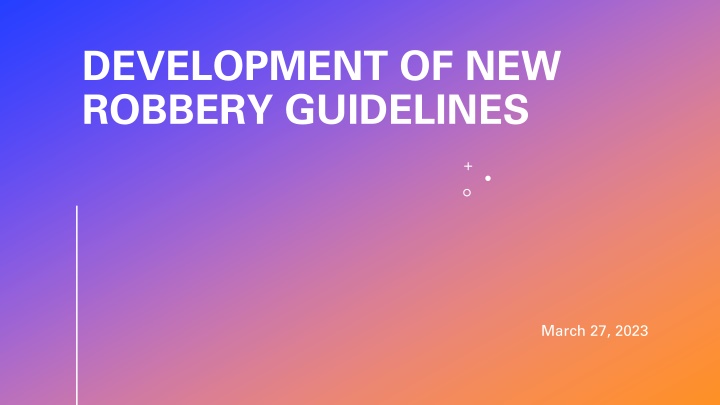 development of new robbery guidelines