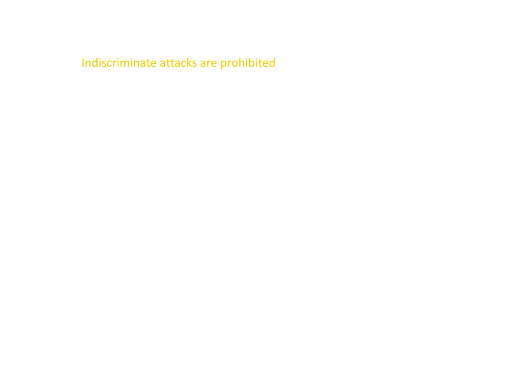 indiscriminate attacks are prohibited