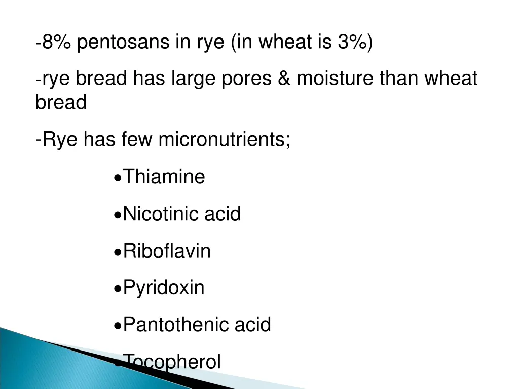 8 pentosans in rye in wheat is 3