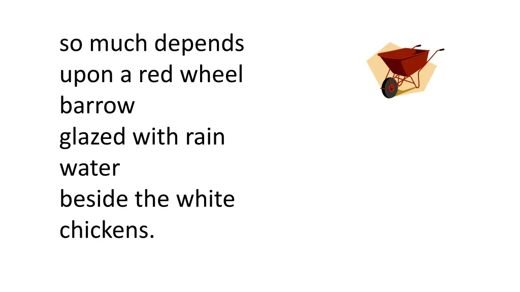 so much depends upon a red wheel barrow glazed