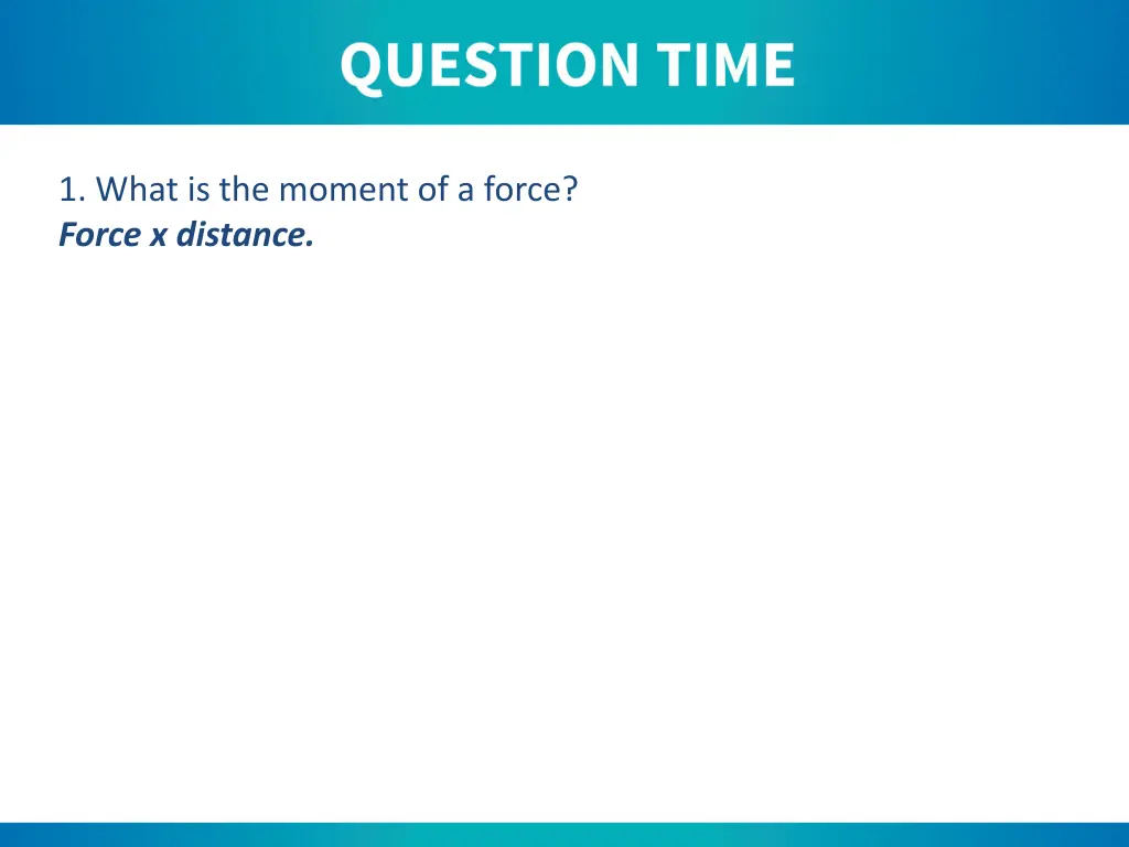 1 what is the moment of a force force x distance