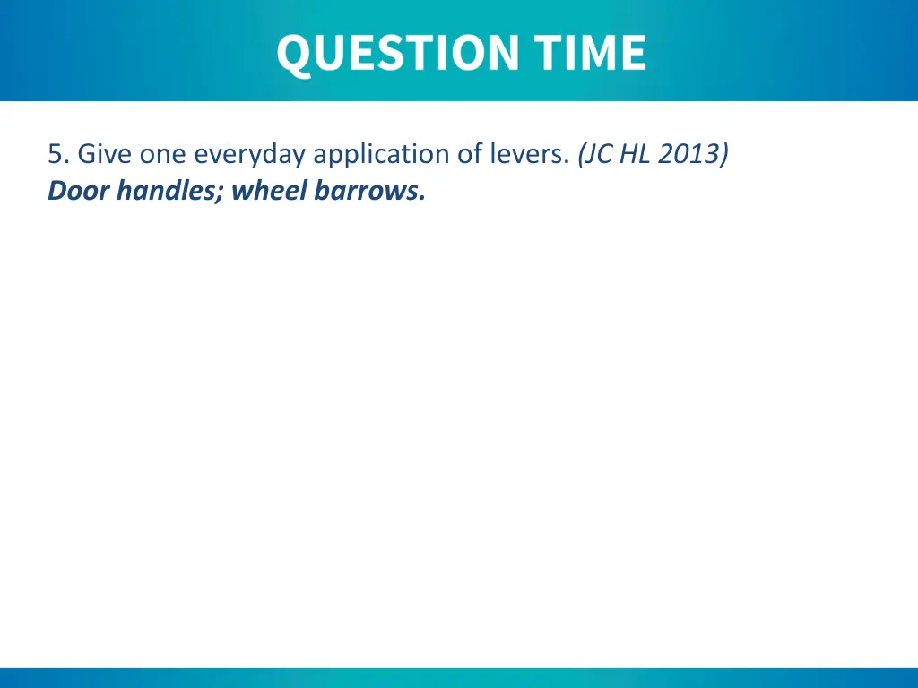 5 give one everyday application of levers