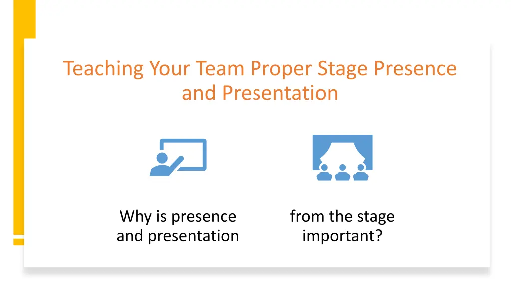 teaching your team proper stage presence 4