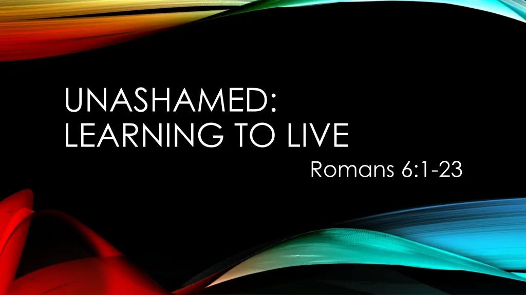 unashamed learning to live