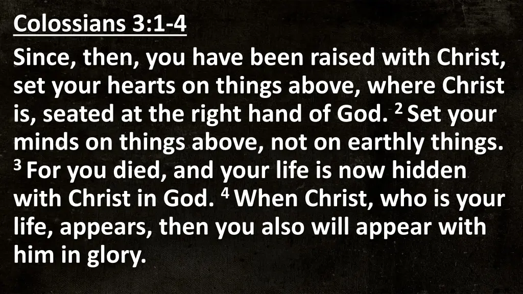 colossians 3 1 4 since then you have been raised