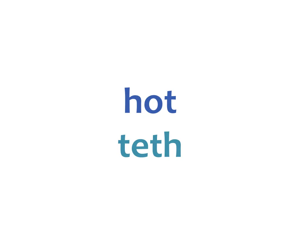 hot teth