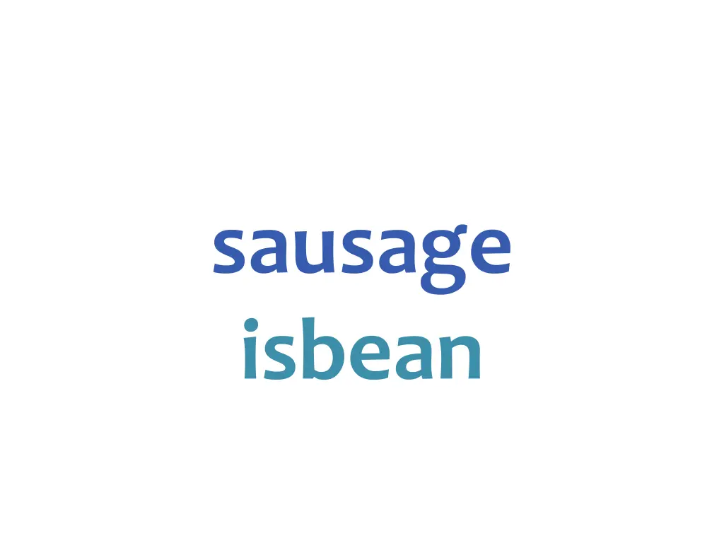 sausage isbean