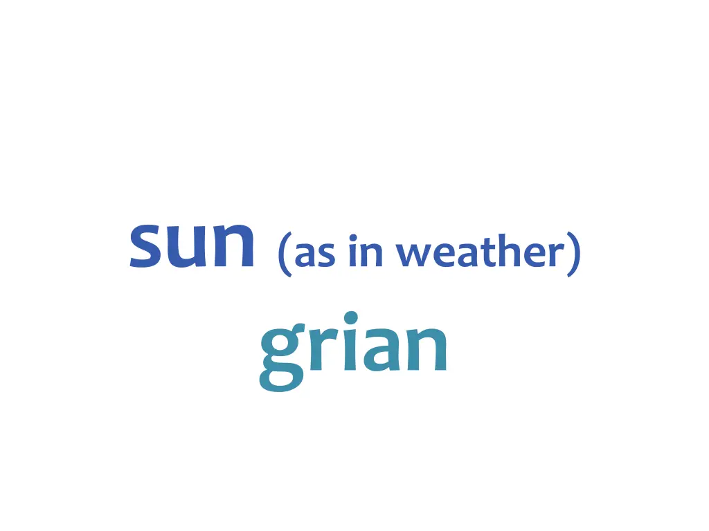 sun as in weather grian