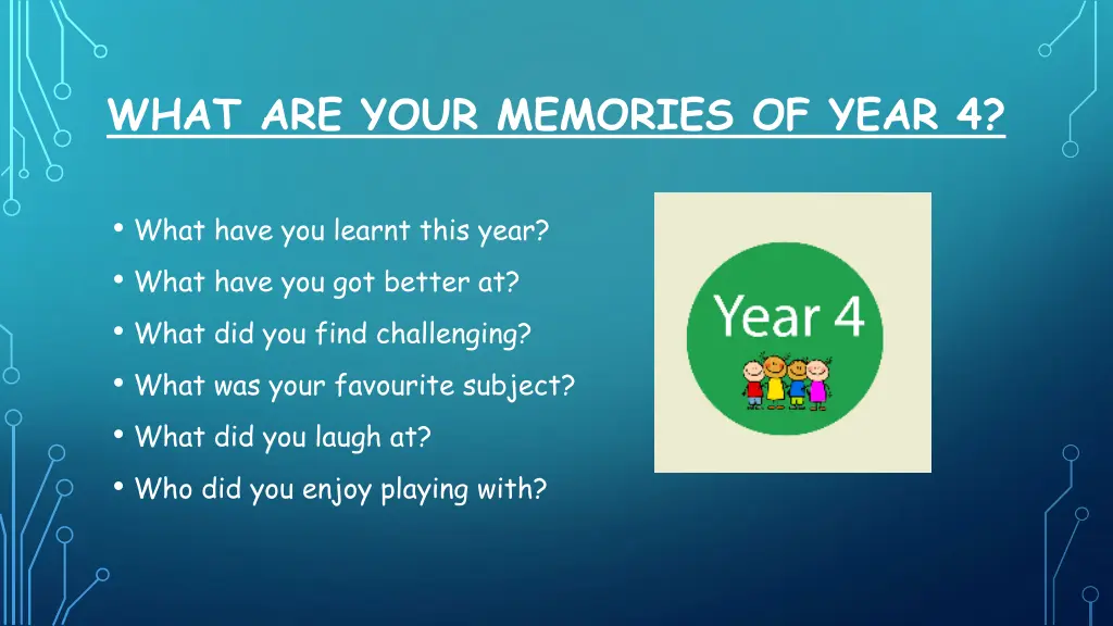 what are your memories of year 4