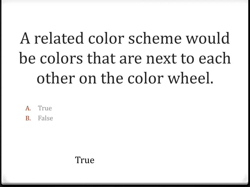 a related color scheme would be colors that