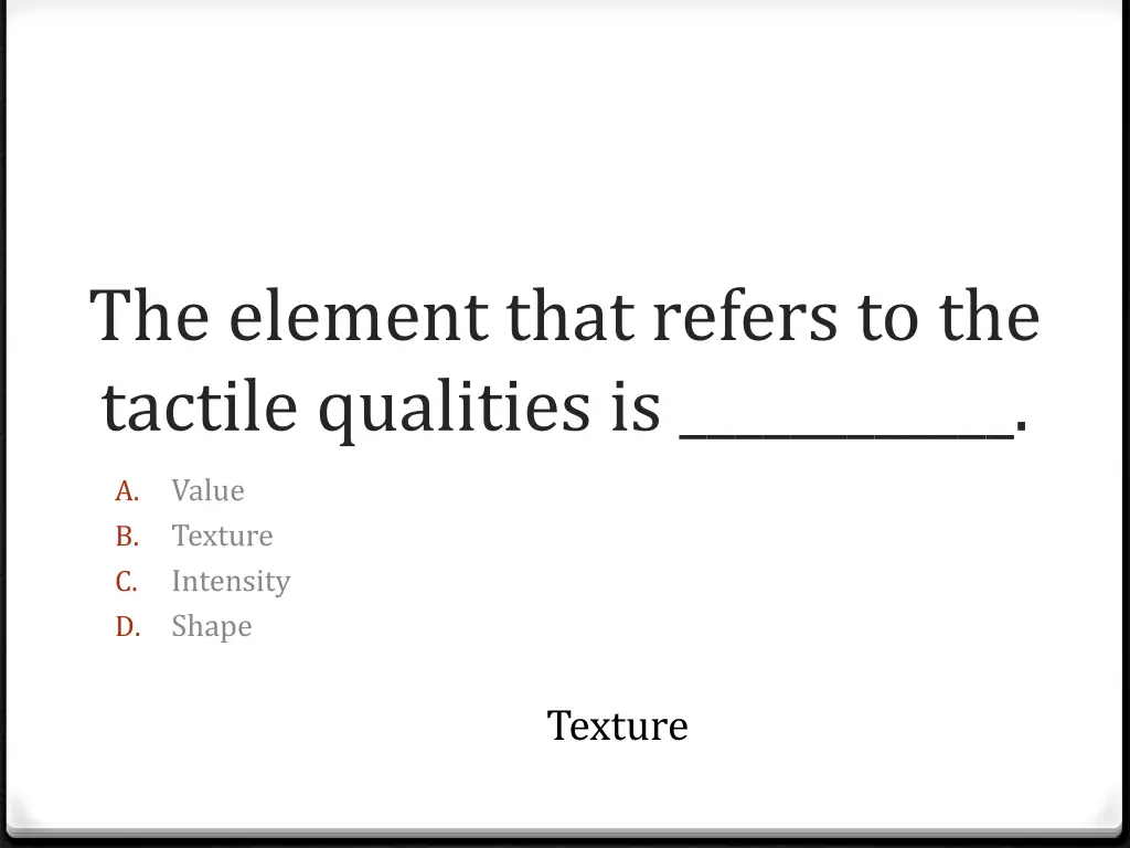 the element that refers to the tactile qualities