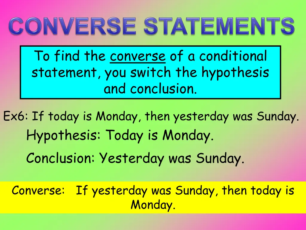 to find the converse of a conditional statement