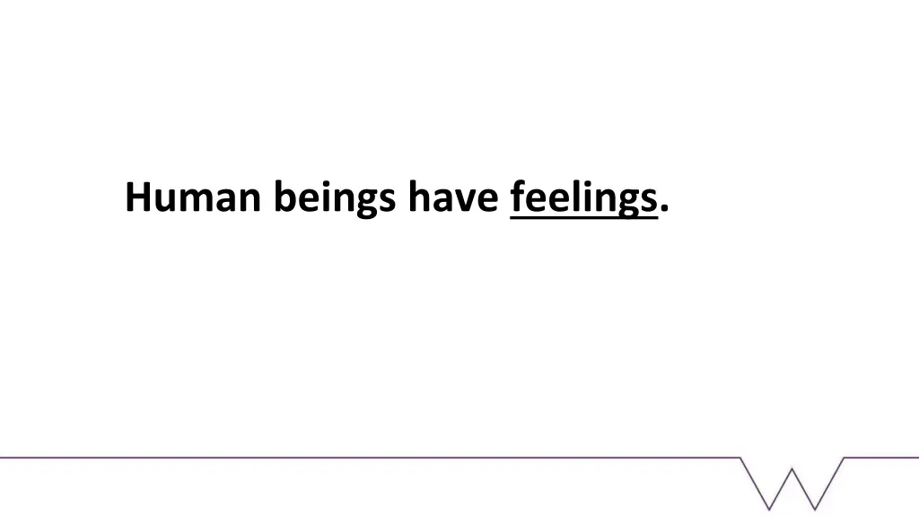 human beings have feelings