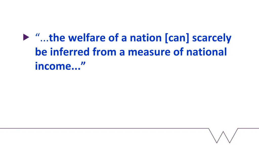 the welfare of a nation can scarcely be inferred