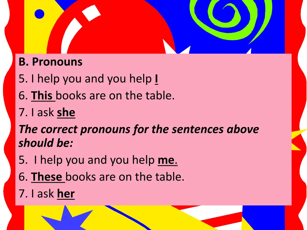 b pronouns 5 i help you and you help i 6 this