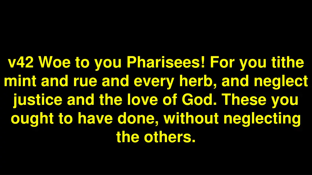 v42 woe to you pharisees for you tithe mint