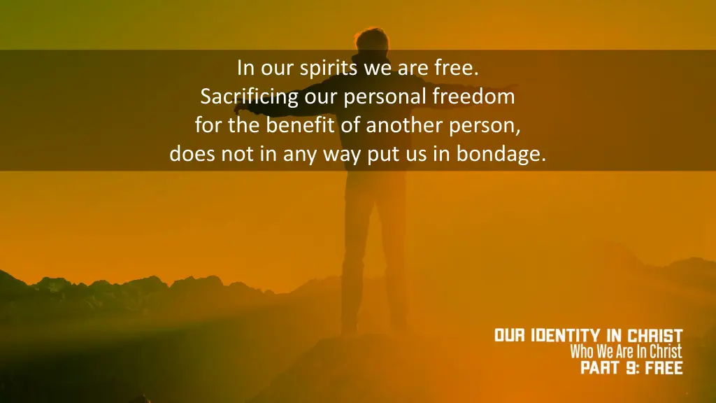 in our spirits we are free sacrificing