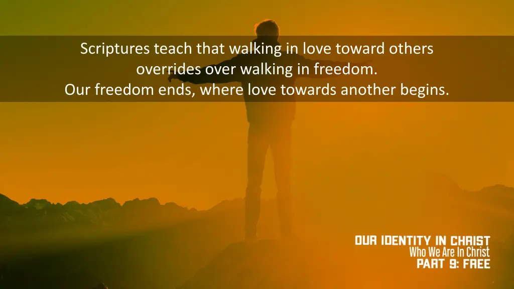 scriptures teach that walking in love toward