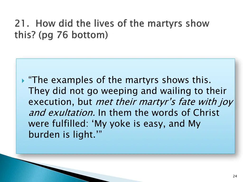 the examples of the martyrs shows this they