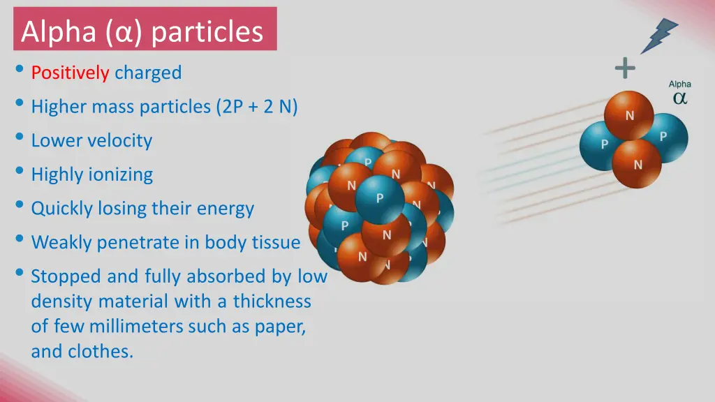 alpha particles positively charged higher mass