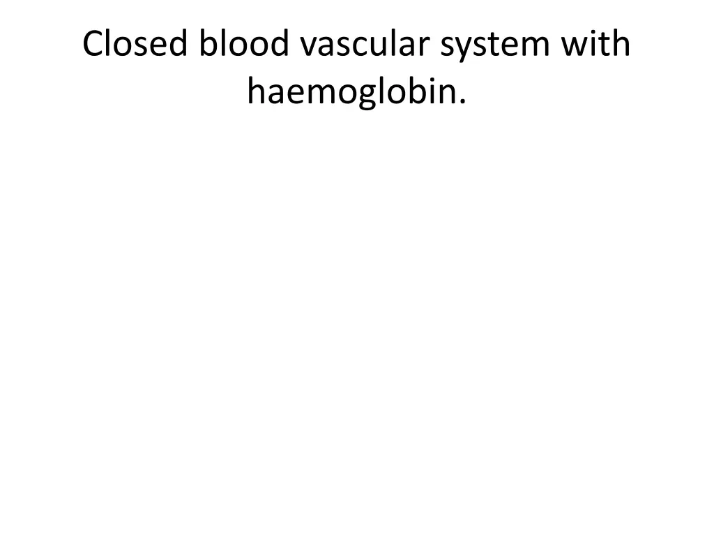 closed blood vascular system with haemoglobin