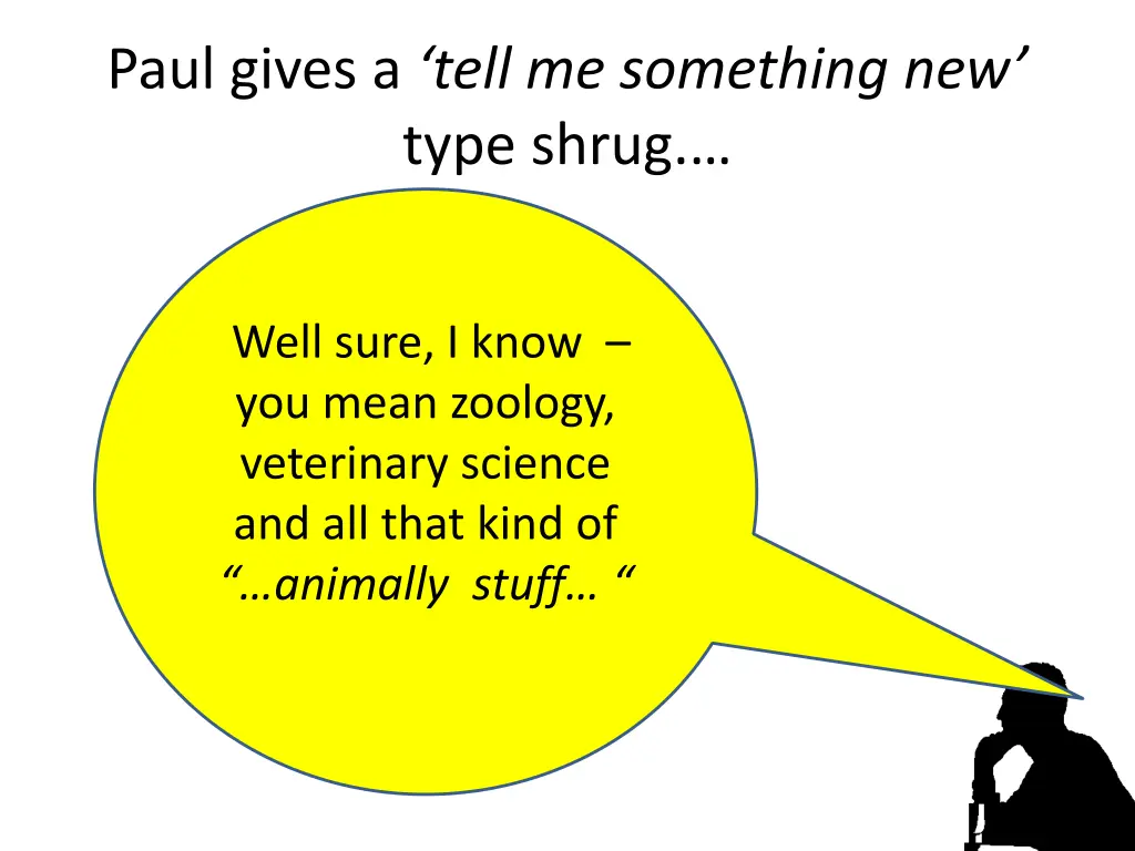 paul gives a tell me something new type shrug