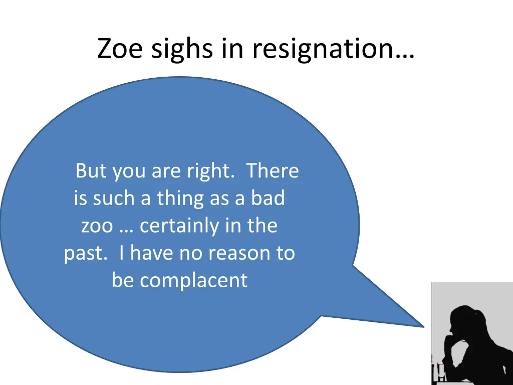 zoe sighs in resignation