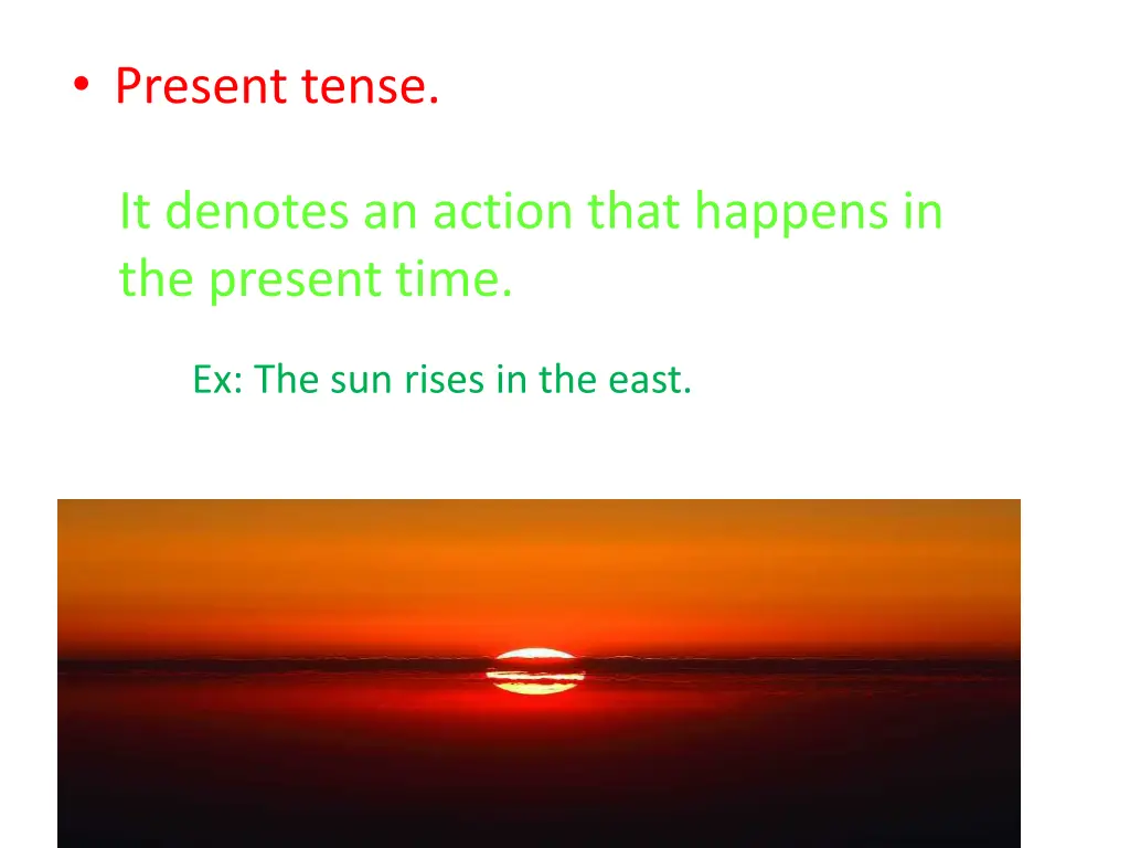 present tense it denotes an action that happens