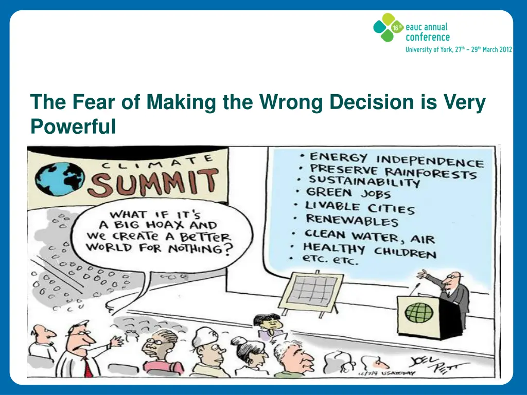 the fear of making the wrong decision is very