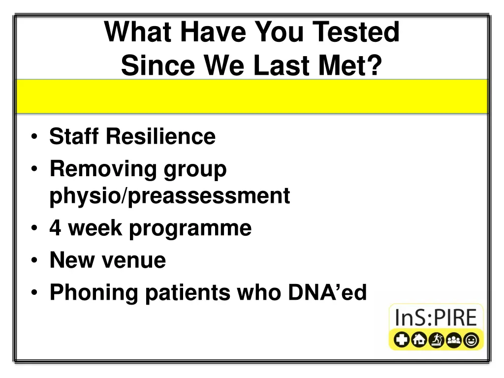 what have you tested since we last met