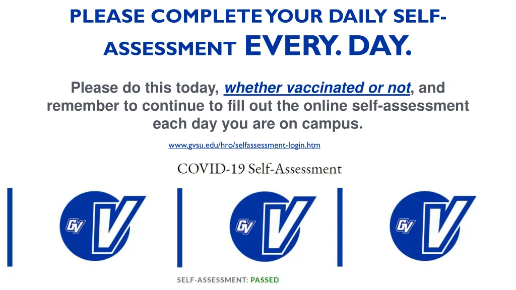 please complete your daily self assessment every