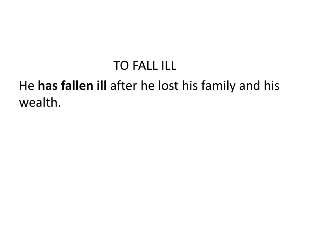 to fall ill