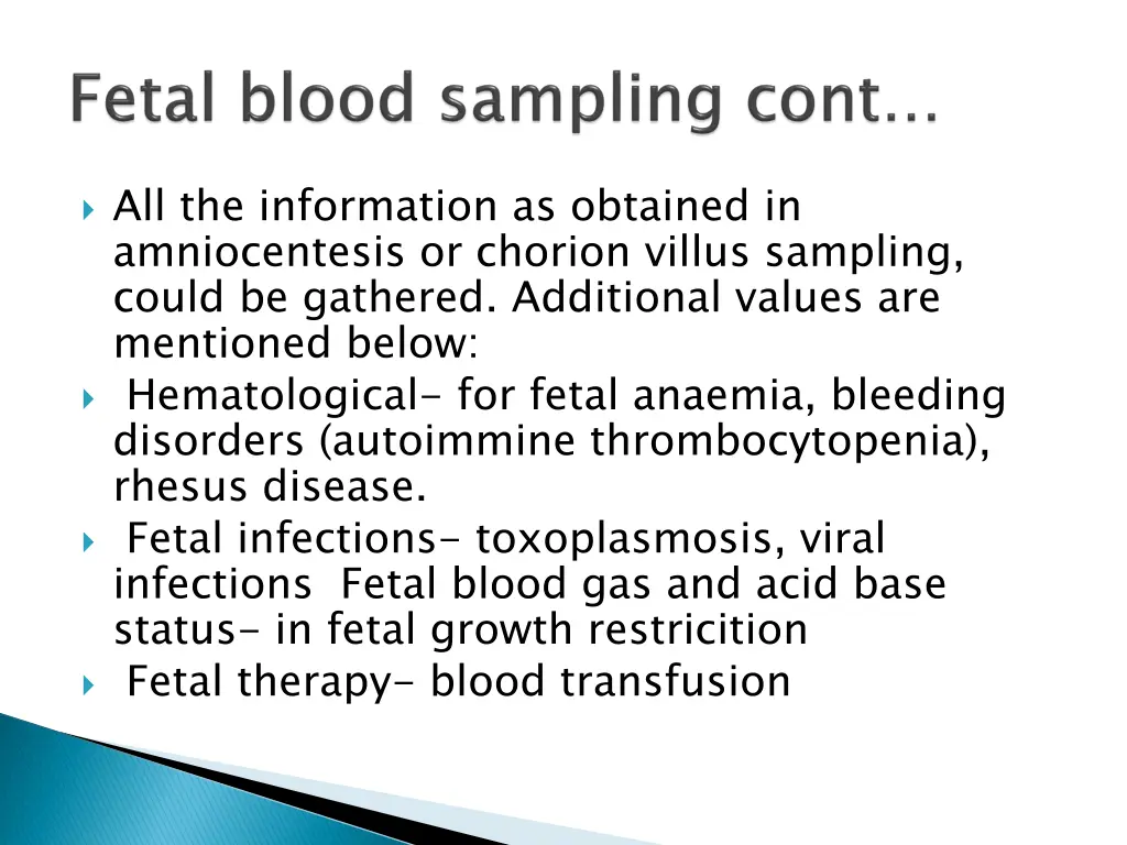 all the information as obtained in amniocentesis