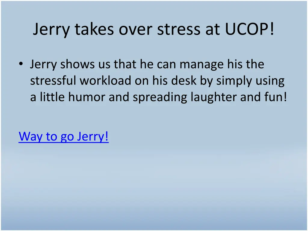 jerry takes over stress at ucop