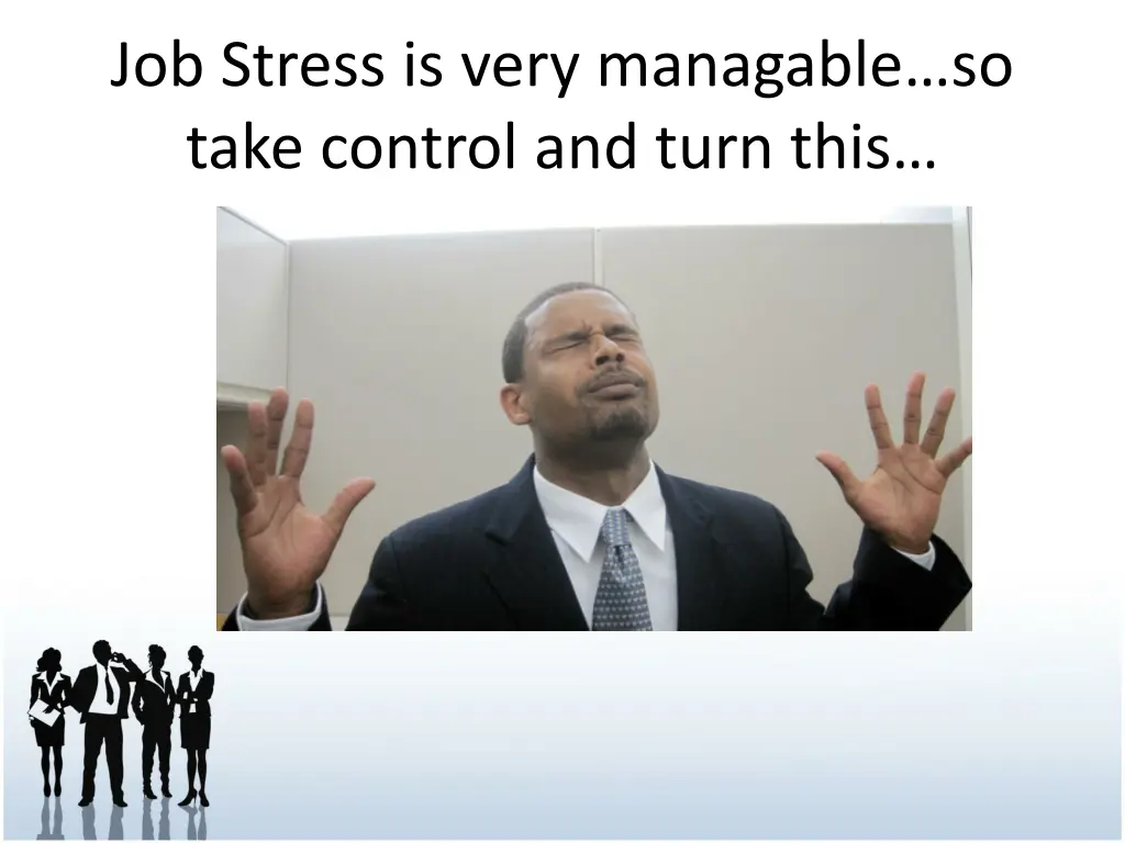 job stress is very managable so take control