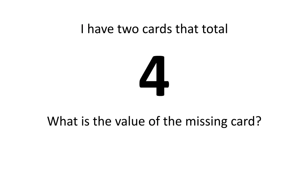 i have two cards that total 4 what is the value