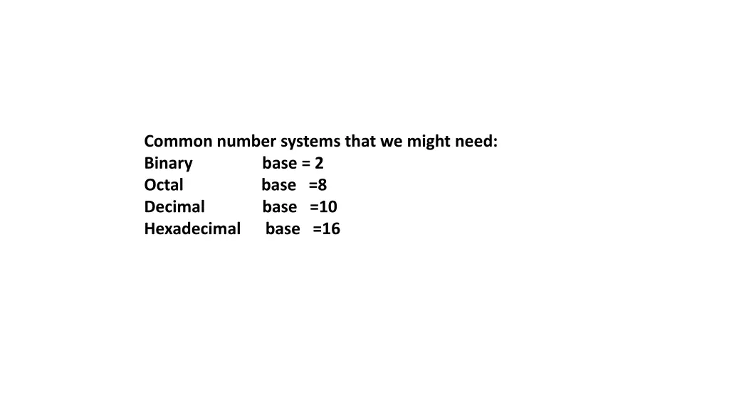 common number systems that we might need binary