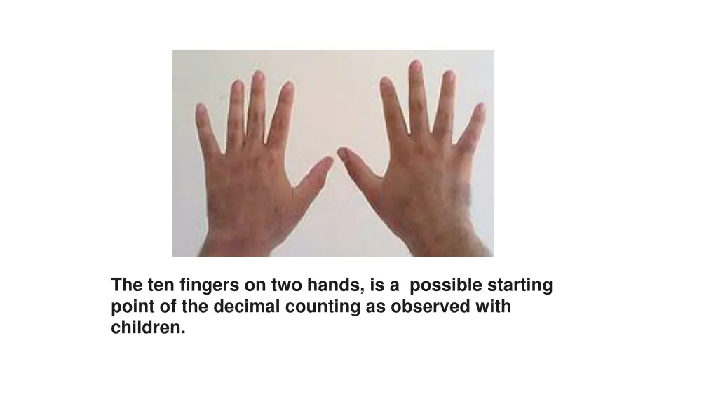 the ten fingers on two hands is a possible