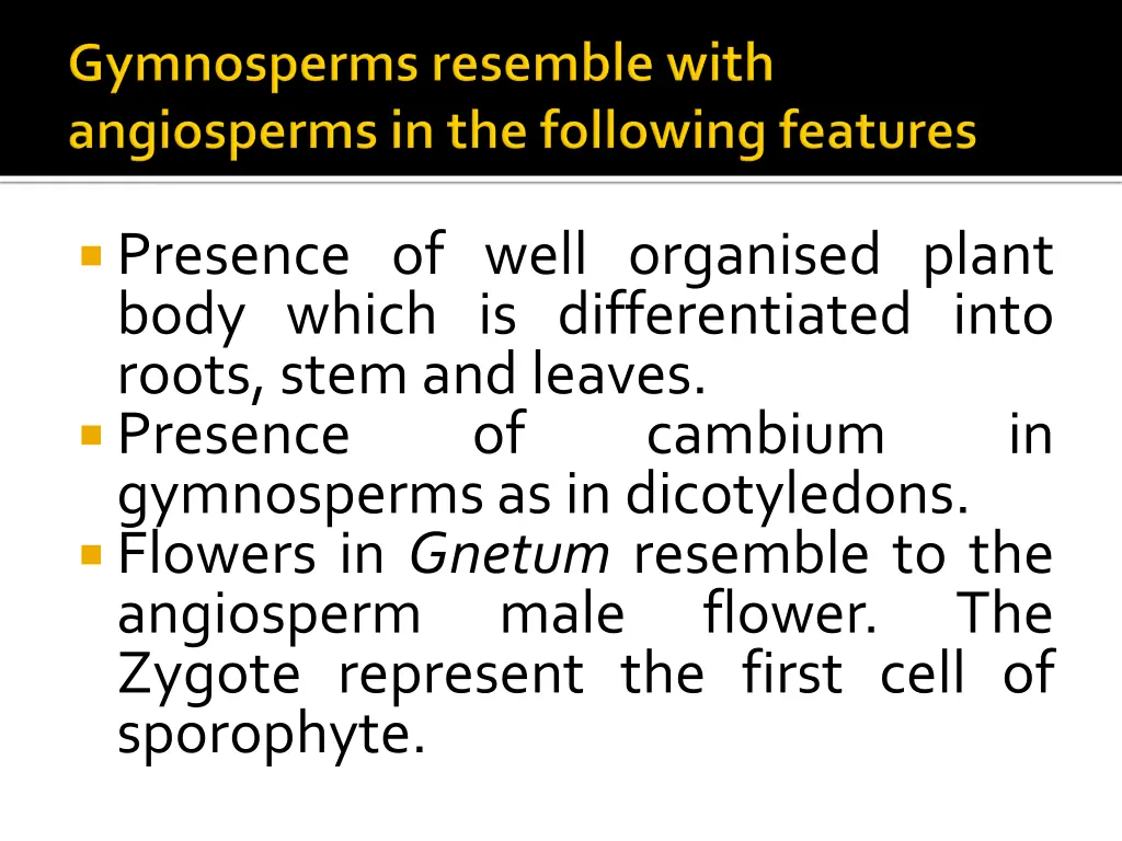 presence of well organised plant body which