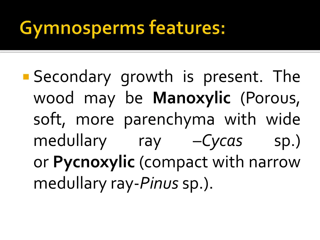 secondary growth is present the wood