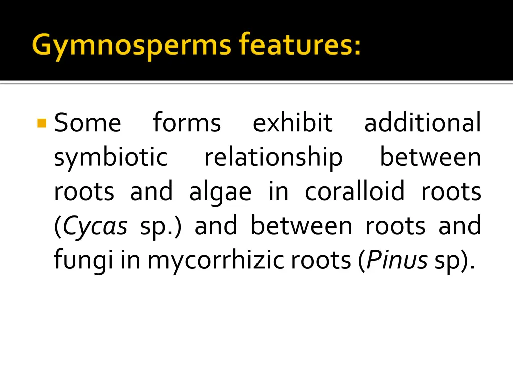 some forms exhibit additional symbiotic