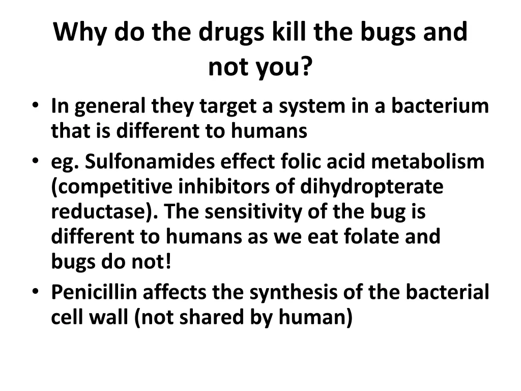 why do the drugs kill the bugs