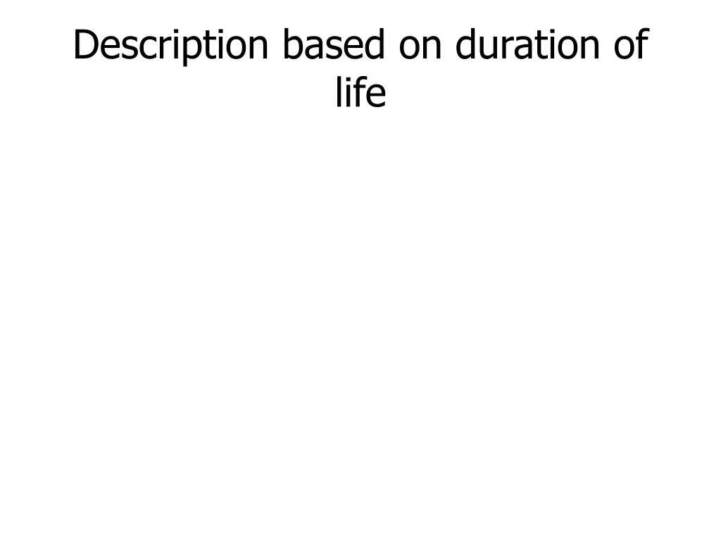 description based on duration of life