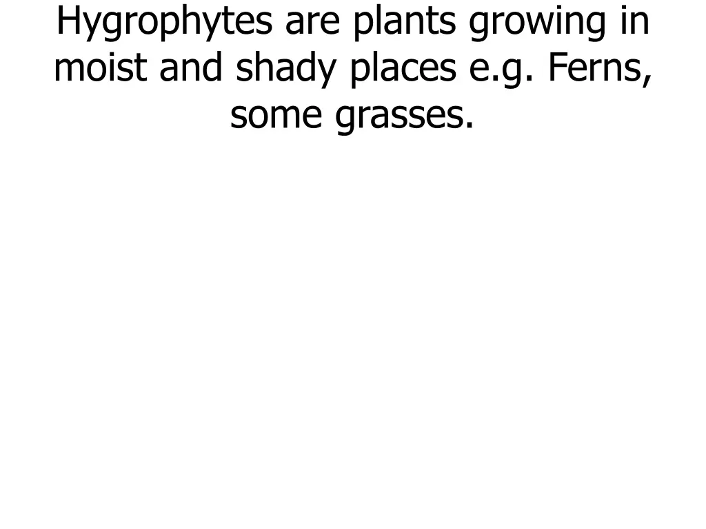 hygrophytes are plants growing in moist and shady