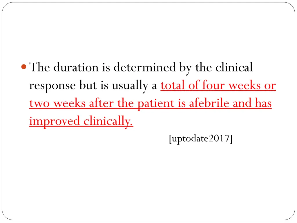 the duration is determined by the clinical