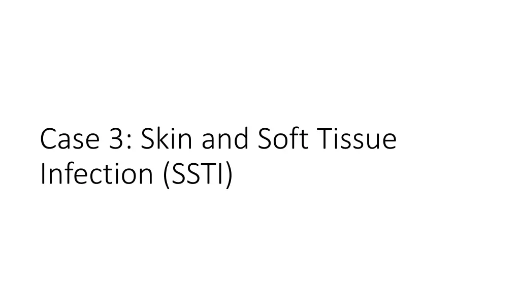 case 3 skin and soft tissue infection ssti